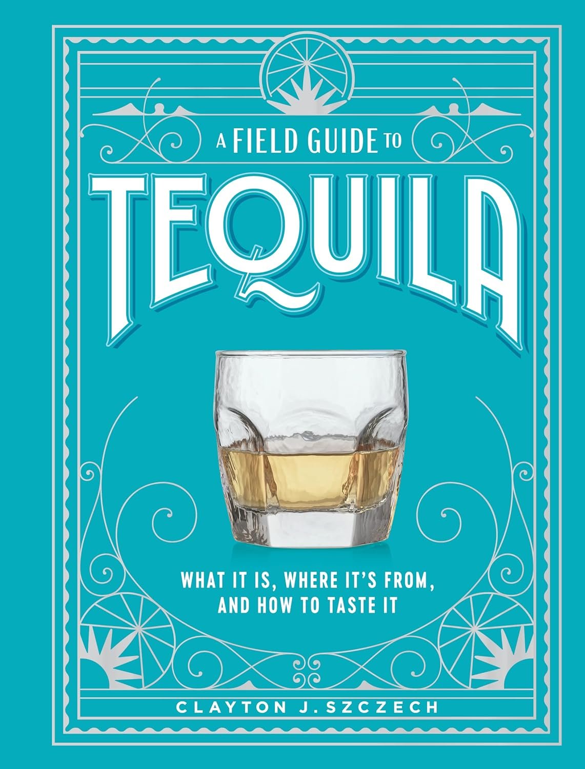 Field guide to tequila